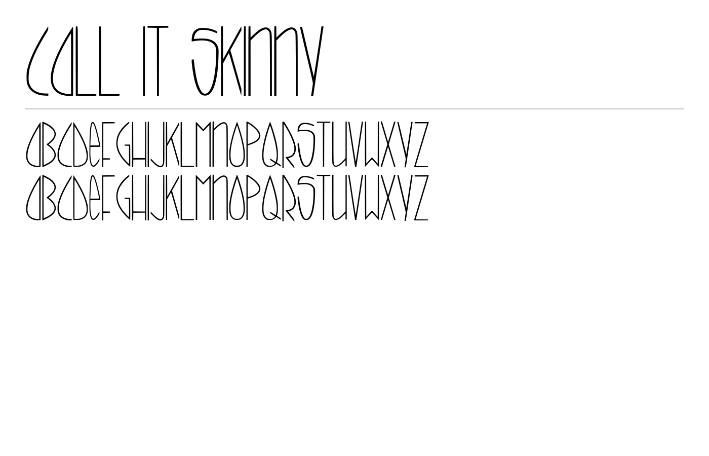 call it skinny Font preview